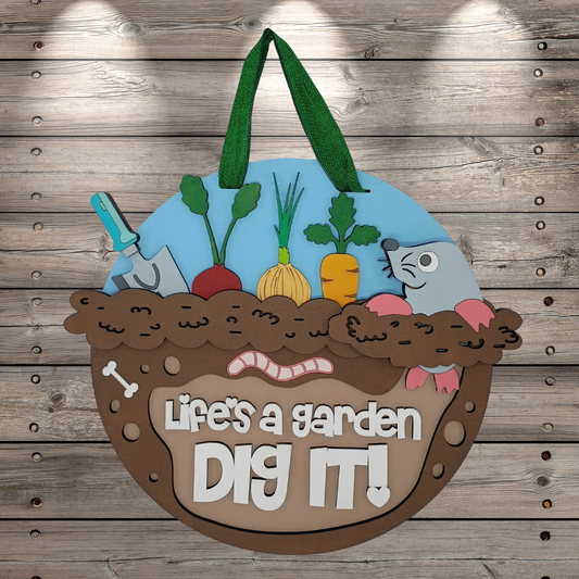 Life's a Garden Dig It!